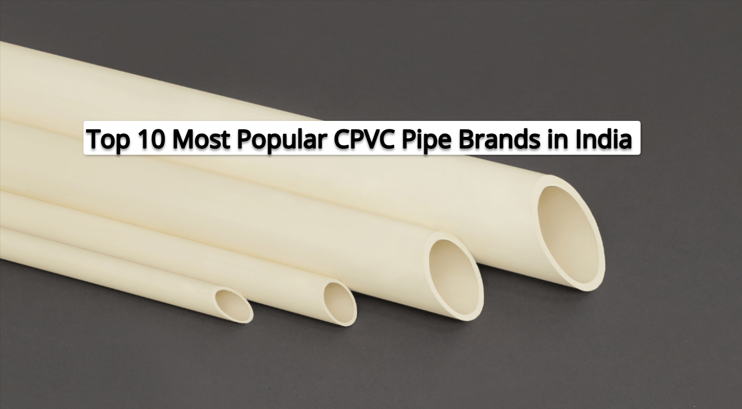 Top 10 Most Popular CPVC Pipe Brands in India