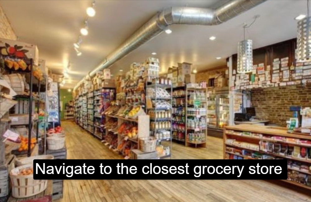 Navigate to the closest grocery store – By use Google Technology