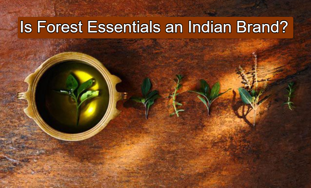Is Forest Essentials an Indian Brand?