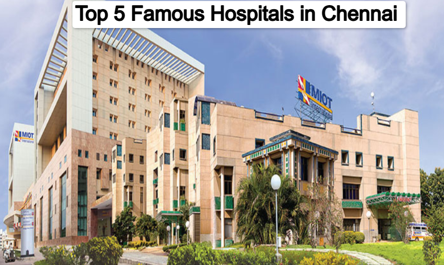 Top 5 Most Famous Hospitals in Chennai