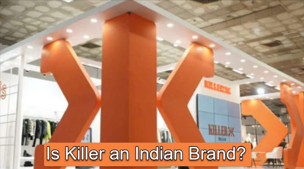 Is Killer an Indian Brand